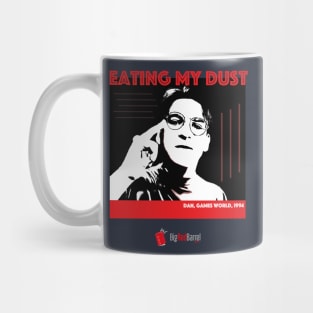 Eating My Dust! Mug